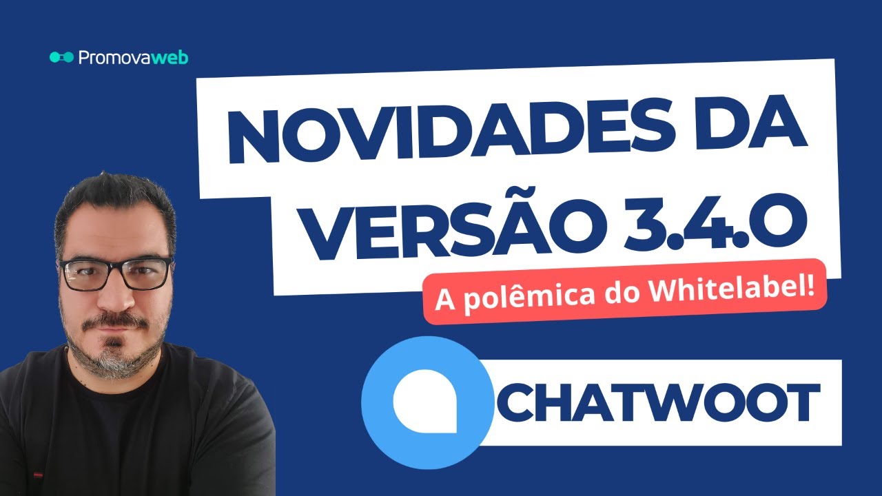 Chatwoot 3.4.0: Novidades e Polêmicas!