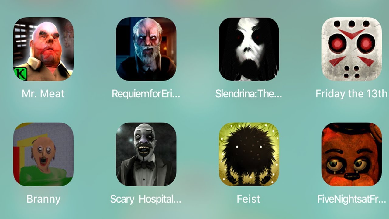 Mr Meat,Requiemfor,Slendrina,Friday The 13th,Branny,Scary Hospital,Feist,FNaF