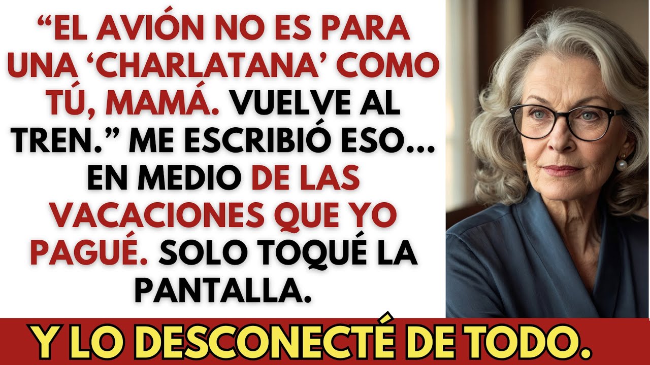 “El avión no es para ti. Lleva tu maleta al tren”, me escribió mi hijo—y corté todo apoyo