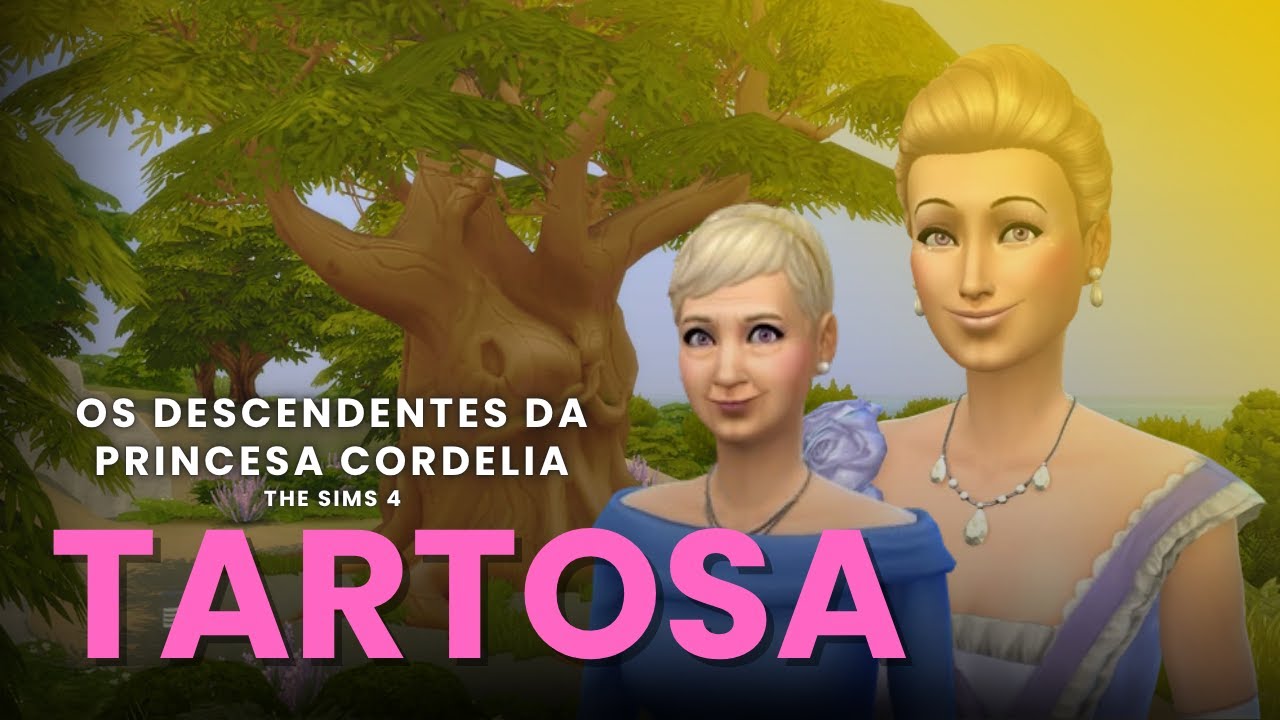 OS DESCENDENTES DA PRINCESA CORDÉLIA (CIDADE TARTOSA | The Sims 4)