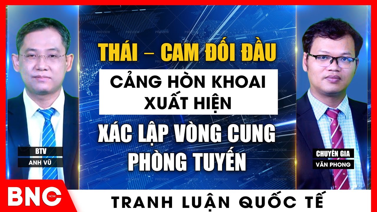 Tranh luận quốc tế: Thái – Cam đối đầu, cảng Hòn Khoai xuất hiện, xác lập vòng cung phòng tuyến