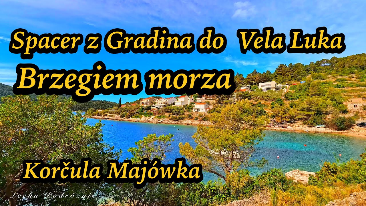 Chorwacja -Korćula  jak dostać się z Gradina brzegiem morza do Vela Luka
