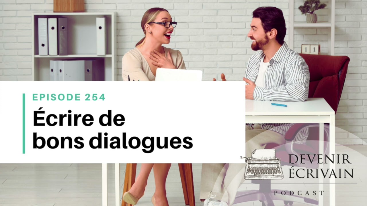 Ep #254 - Écrire des dialogues efficaces dans ton roman