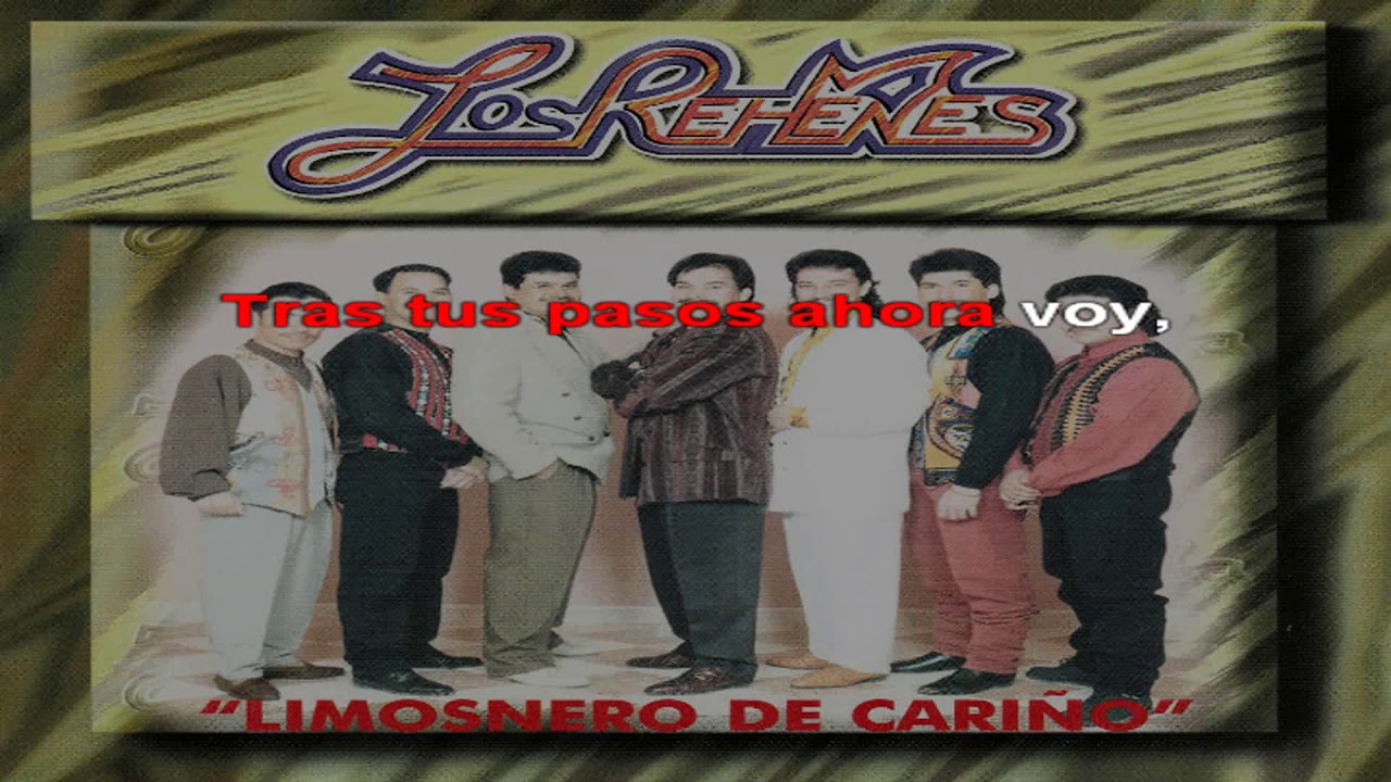 LIMOSNERO DE CARIÑO-KARAOKE- PISTA ORIGINAL- LOS REHENES