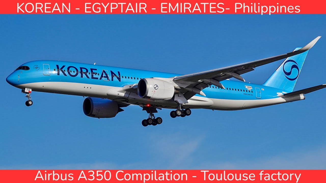 AIRBUS A350 New Compilation : Korean, Egyptair Swiss, Philippines, Toulouse Factory (2026)