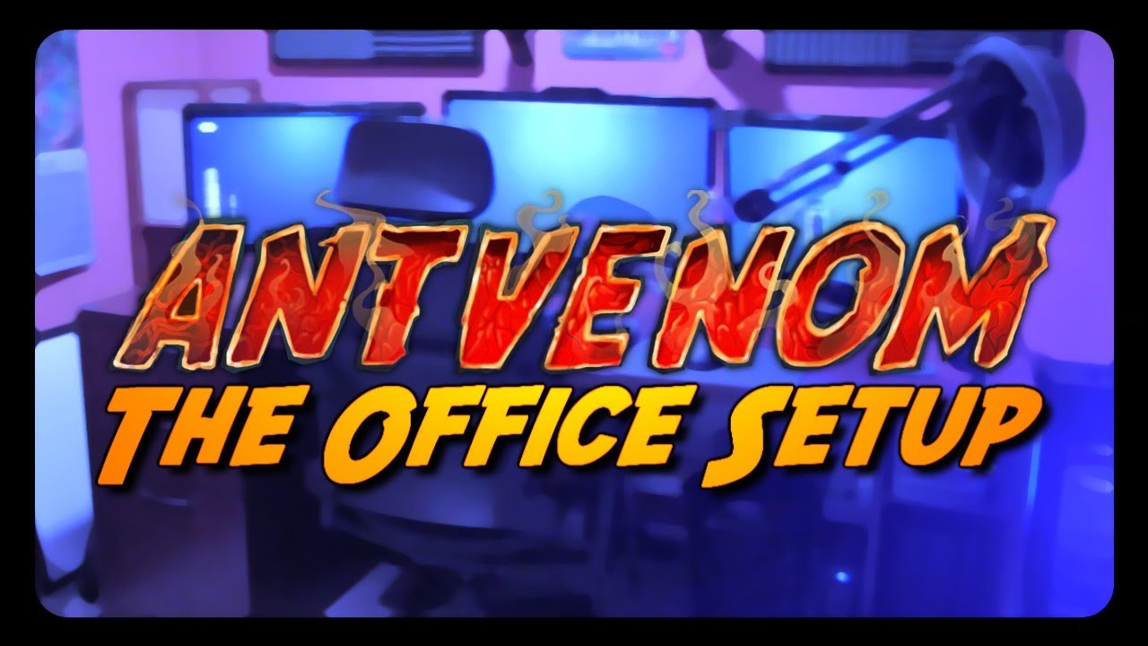 ANTVENOM: The Office / Computer Setup Video!