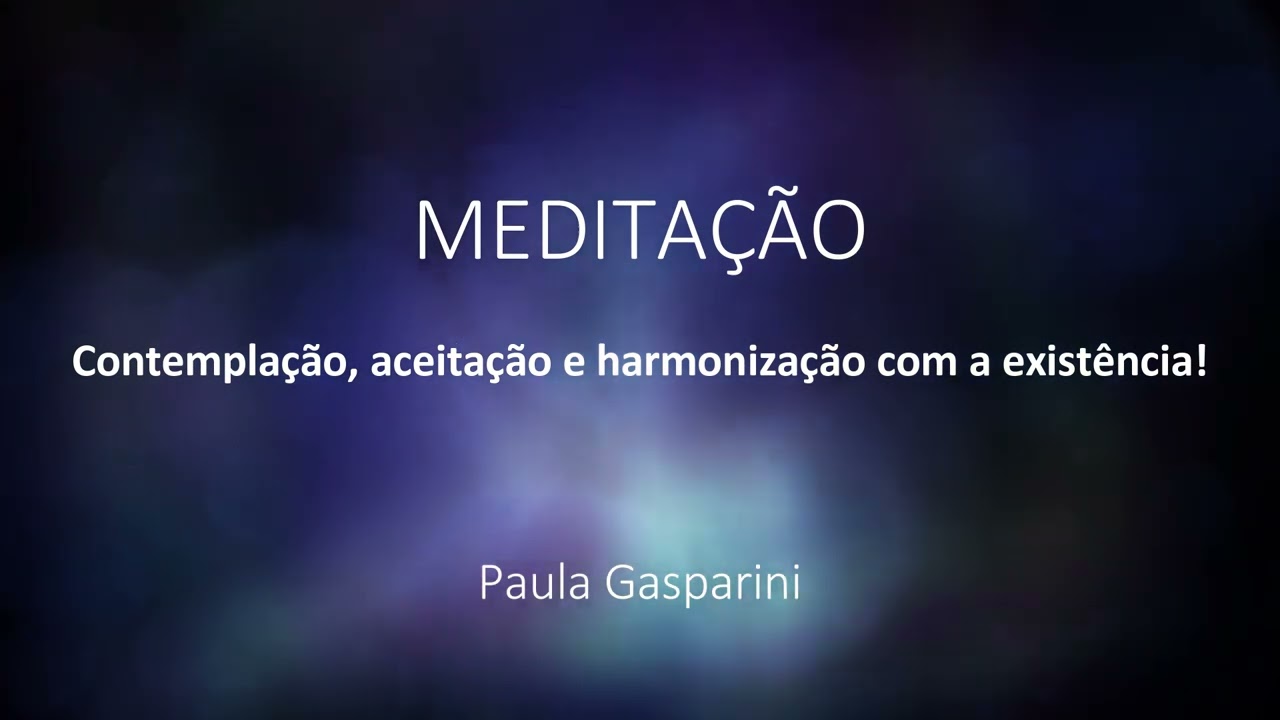 Meditação de contemplação, aceitação e harmonização com a existência!