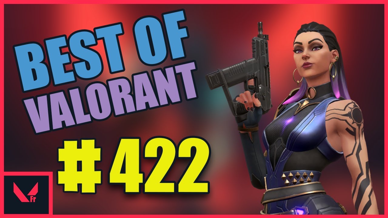 BEST OF VALORANT FR ( Braamz, Littlebigwhale, Ladifftv ) Ep 422