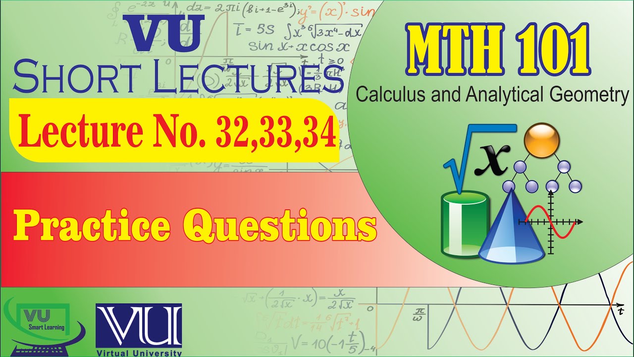MTH101 Lecture 32, 33, 34 Practice Questions | Final Term Preparation | Calculus | VU Smart Learning