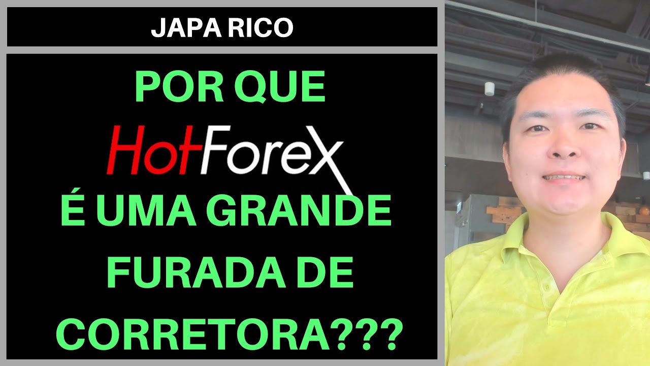 JAPA RICO - POR QUE HOTFOREX (HOT FOREX) &Eacute; UMA GRANDE FURADA DE CORRETORA