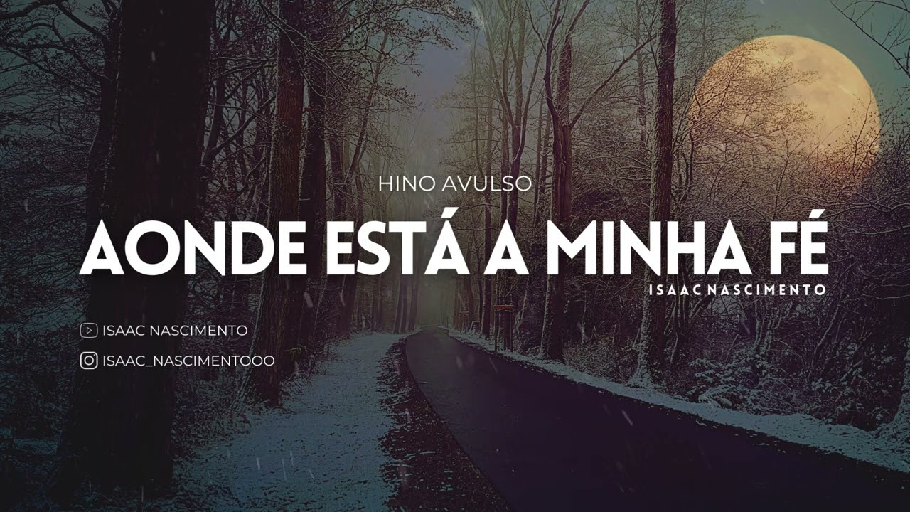 Aonde est&aacute; a minha f&eacute; | Isaac Nascimento ((Hinos avulsos 2022))