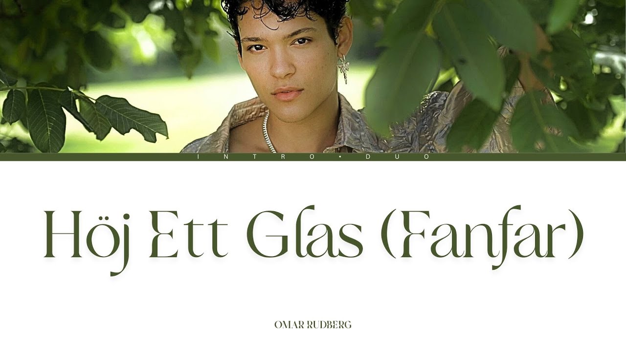 Omar Rudberg – “Höj Ett Glas (Fanfar)