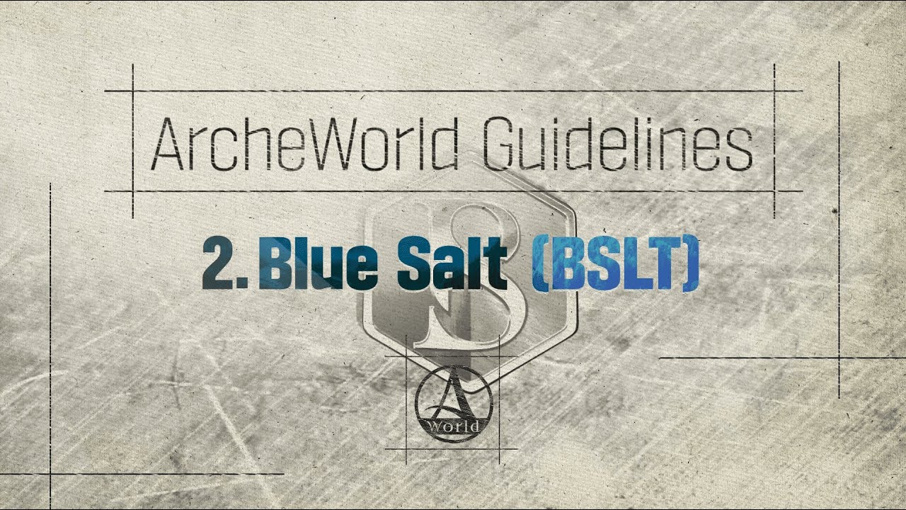 [ArcheWorld] Guidelines_Blue Salt (BSLT)