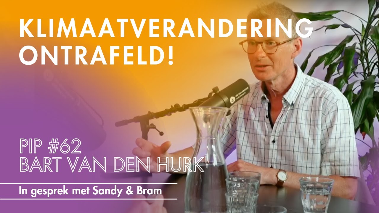 Klimaatverandering ontrafeld -PIP#62 Bart van den Hurk