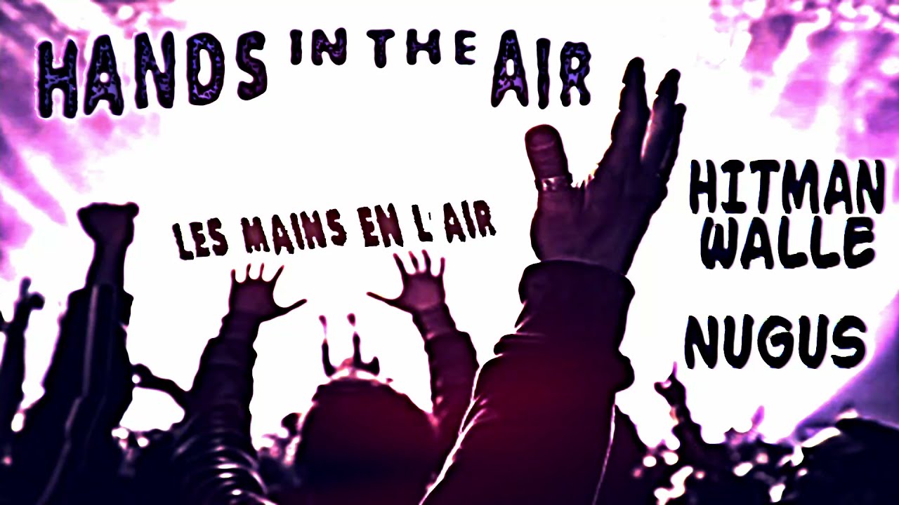 HANDS IN THE AIR  -  Hitman Walle & Nugus  - 2021 -promo vidéoclip