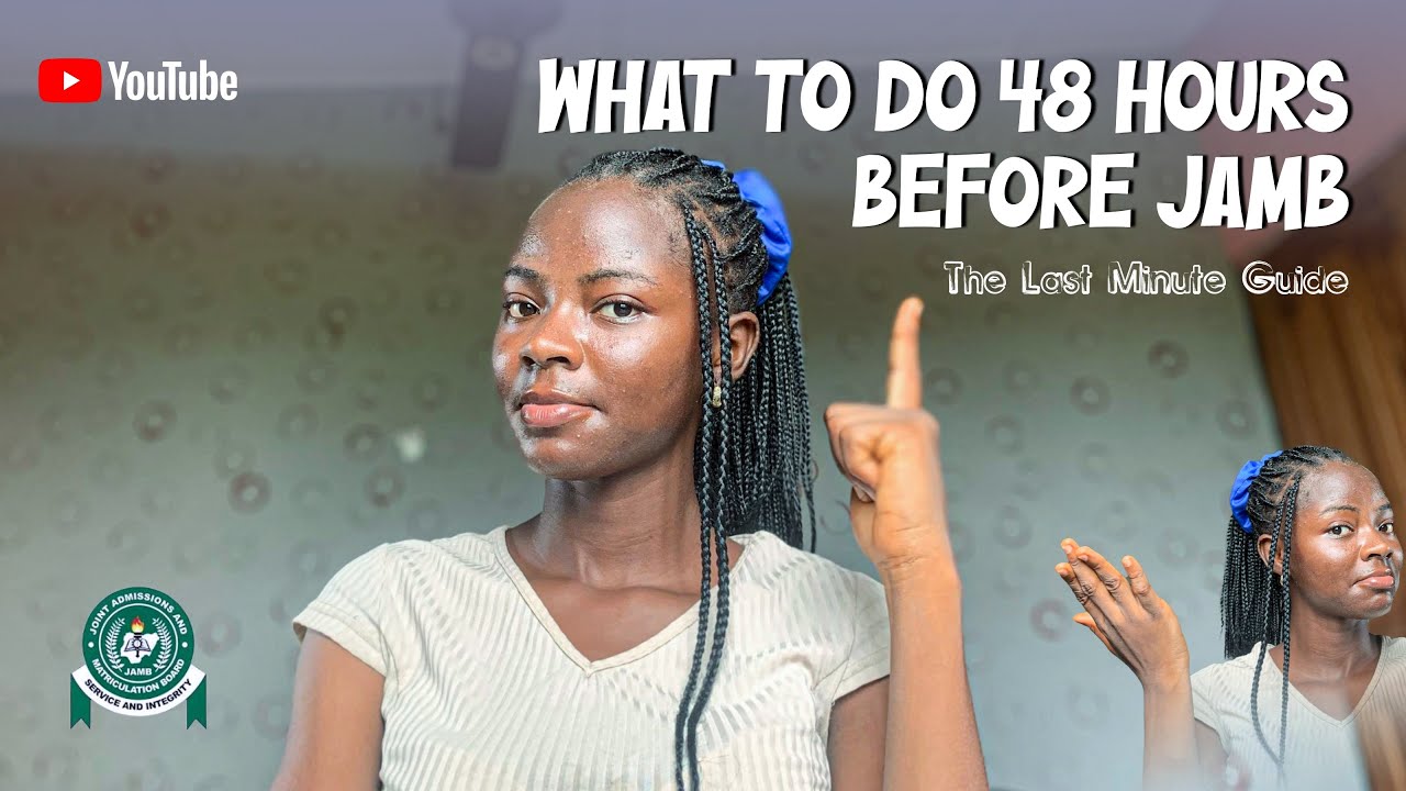 What To Do 48 Hours Before JAMB | Last-Minute Tips To Pass JAMB 2025