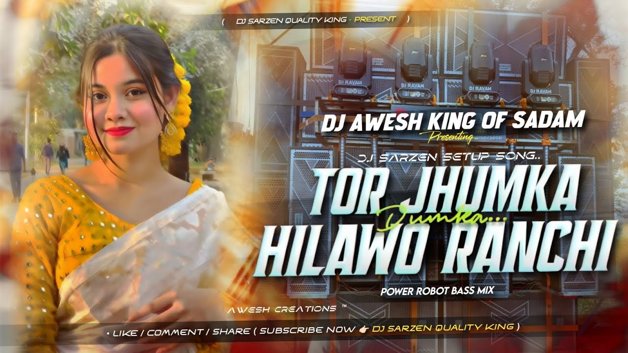 DJ SARZEN SETUP SONG | TOR JHUMKA HILAWAO RANCHI DUMKA | POWER ROBOT BASS MIX | DJ AWESH SADAM REMIX