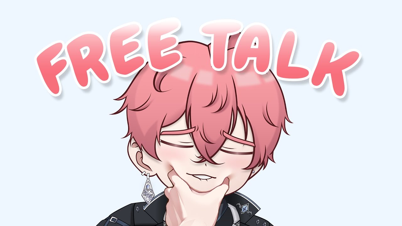 『Free Talk』Late Night Chit Chat