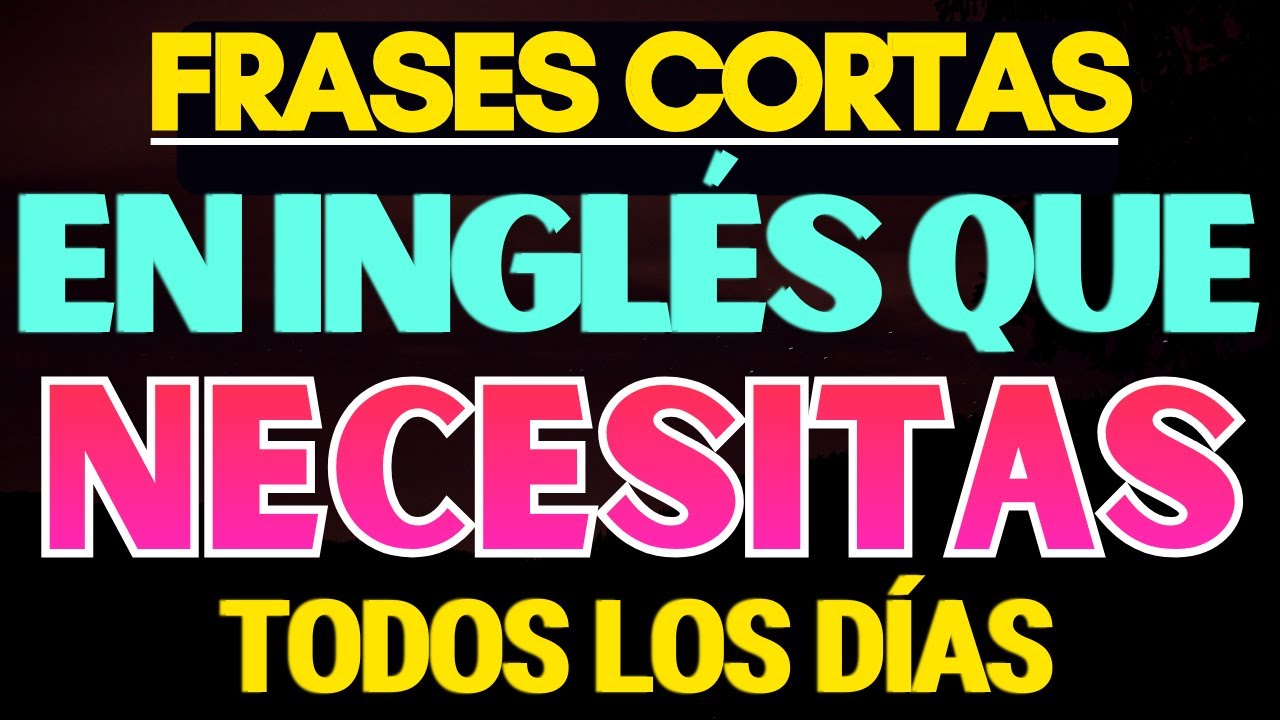 ¡DOMINA EL INGLÉS DESDE CERO CON ESTAS FRASES CORTAS || MÉTODO SIMPLE PARA APRENDER INGLES RÁPIDO