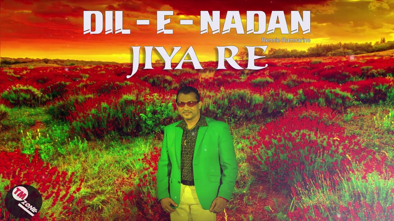 Dil - E - Nadan  ft Rennie Ramnarine - Jia Re Jia Re (Requested)