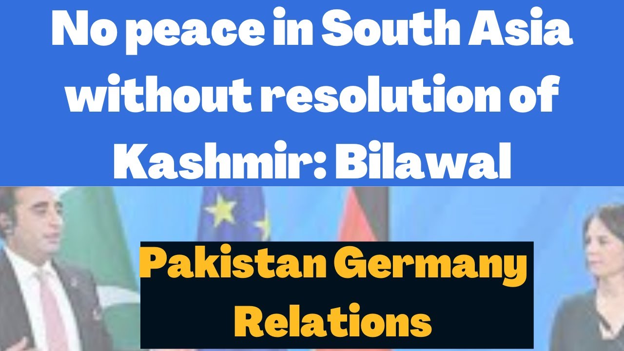 No peace in South Asia without resolution of Kashmir:BilawaIPak-Germany Relations #csscurrentaffairs