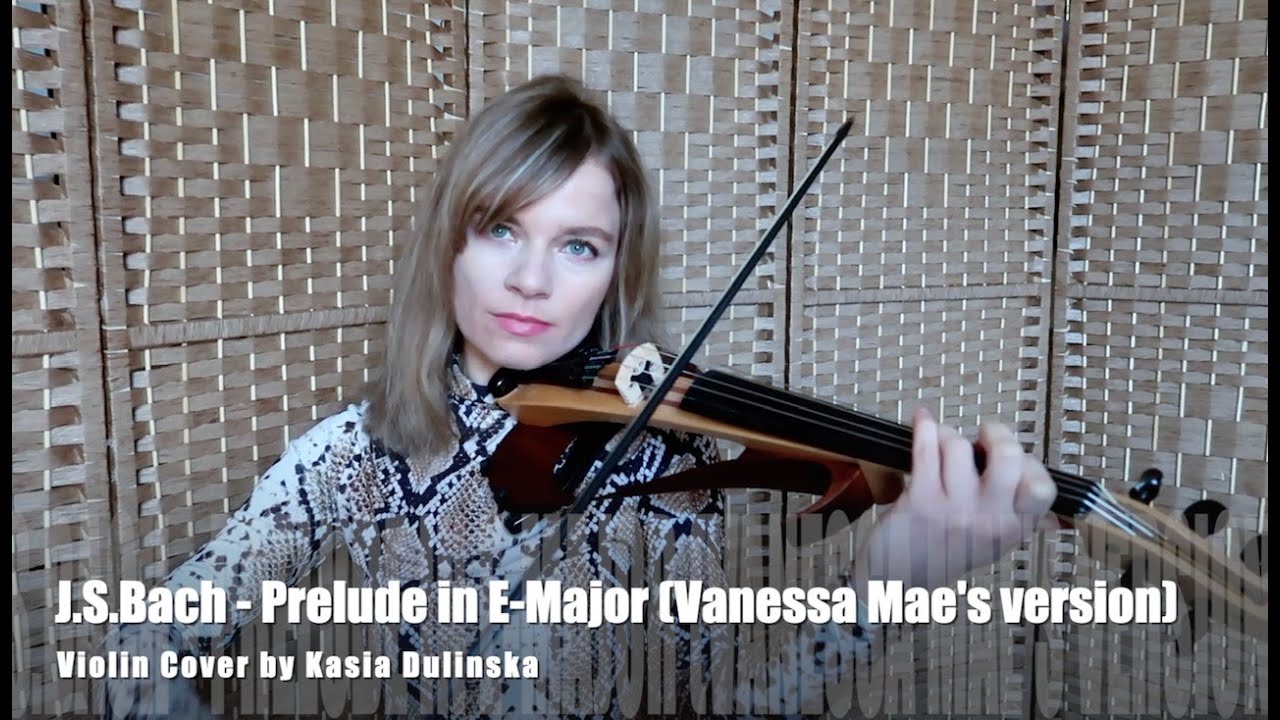 J.S. Bach - Prelude in E Major (Vanessa Mae's version) - Violin Cover by Kasia Dulinska