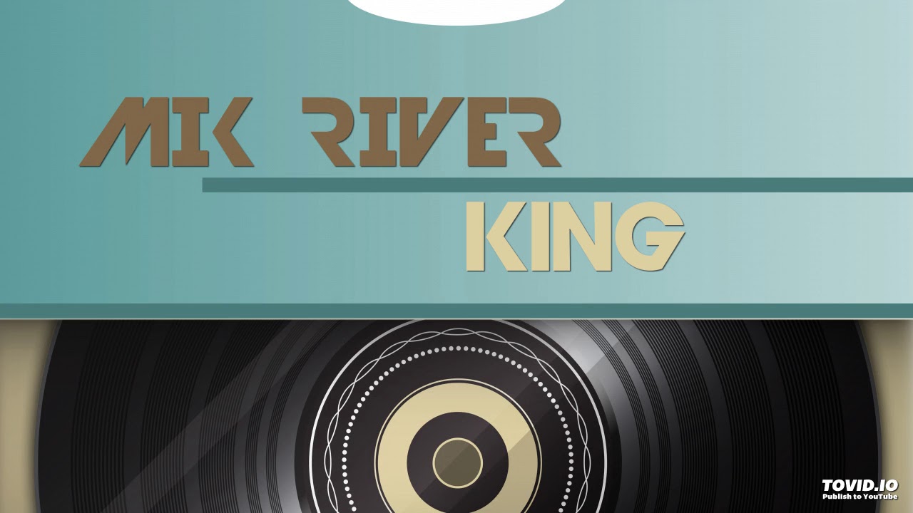 MIK RIVER - King