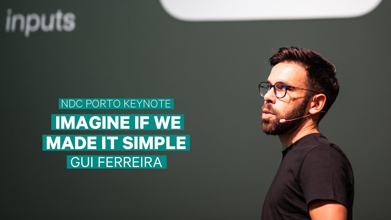 Keynote: Imagine If We Made It Simple - Gui Ferreira - NDC Porto 2025
