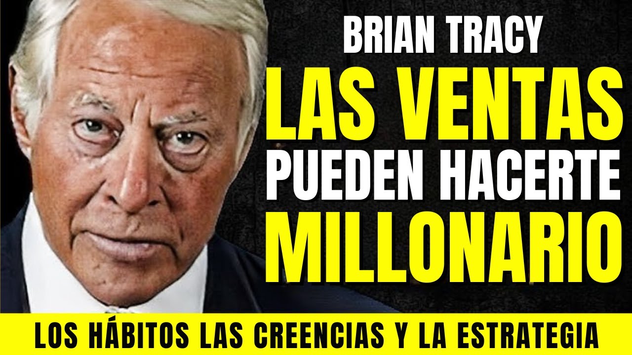 Brian Tracy - Descubre cómo las ventas pueden hacerte MILLONARIO