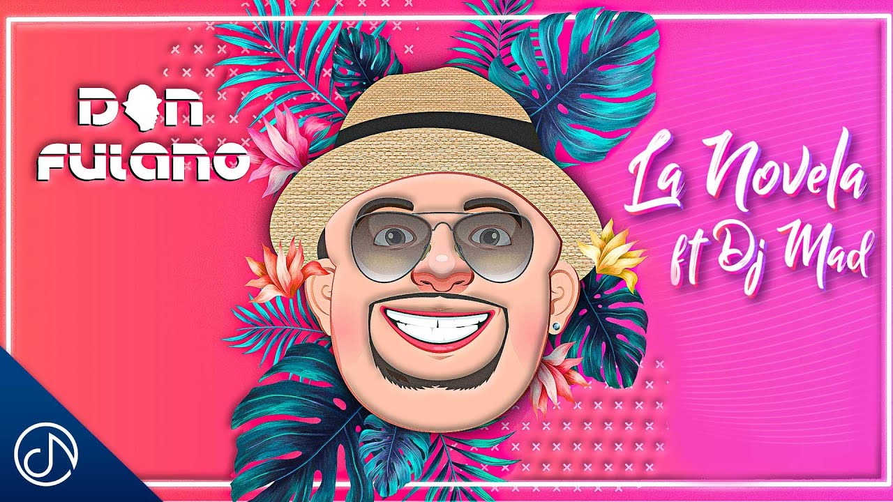 La Novela - Versión Guaracha - Don Fulano, DJ Mad [Video Lyric]
