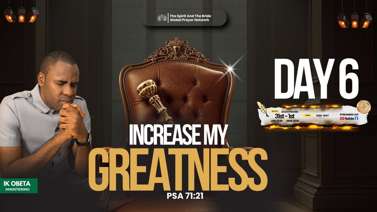 Increase My Greatness | Day 6 | Ik Obeta | 5th Feb 2026
