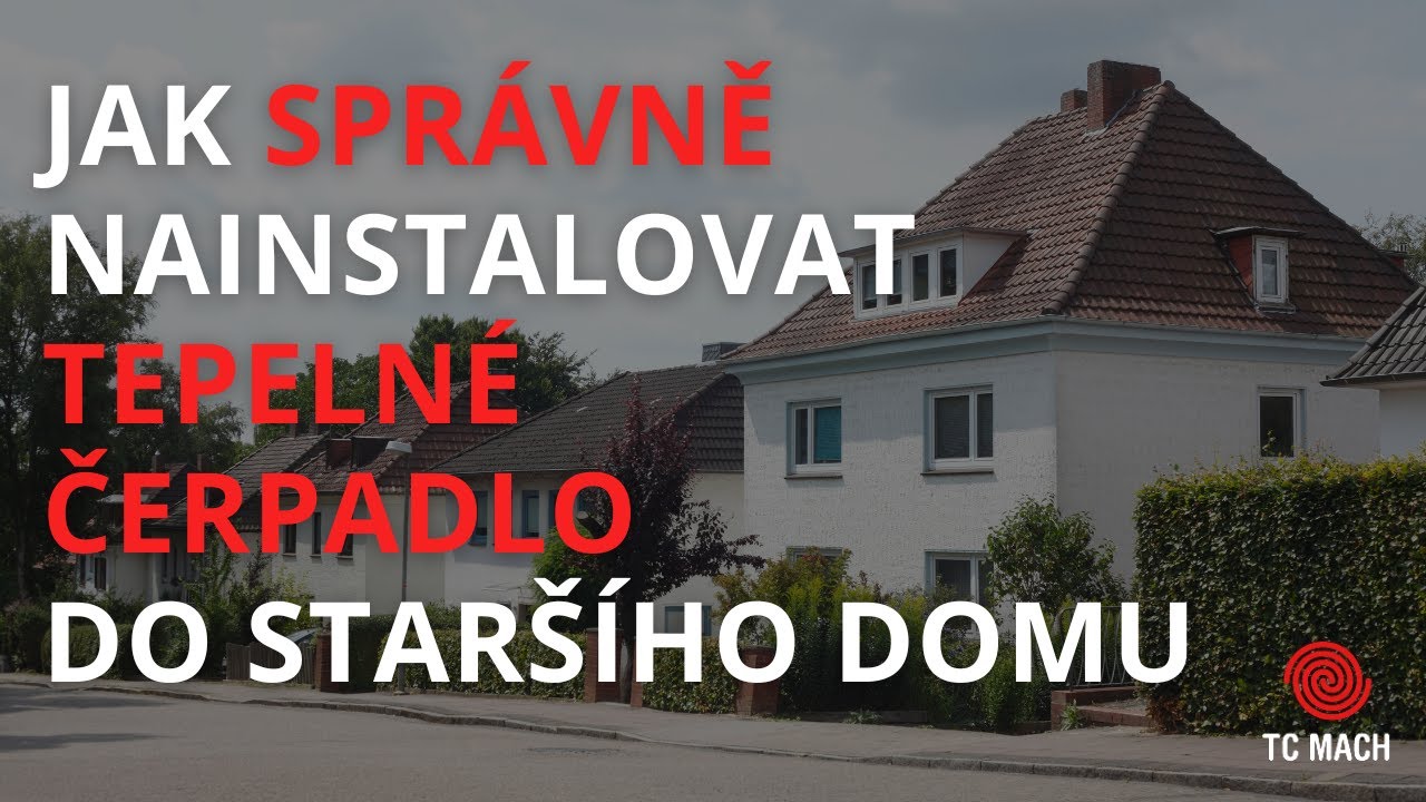 Jak správně nainstalovat tepelné čerpadlo do staršího domu