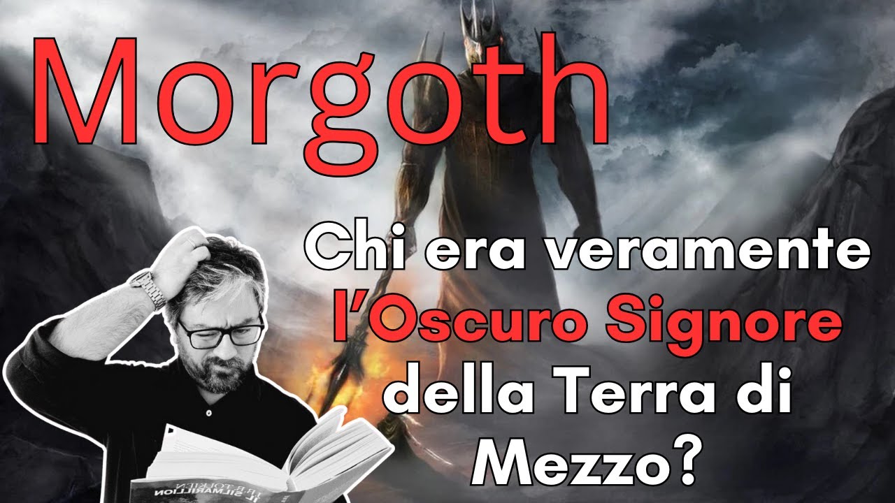 Morgoth - Identità e Ruolo del primo, vero Oscuro Signore della Terra di Mezzo