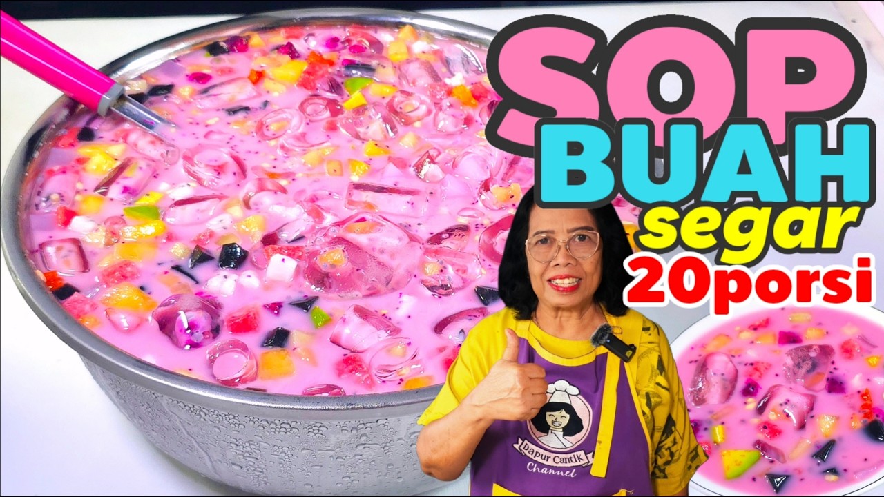 RESEP SOP BUAH SEGAR KOMPLIT 20 PORSI -- MANIS BUAH DAN SIRUPNYA BIKIN CANDU