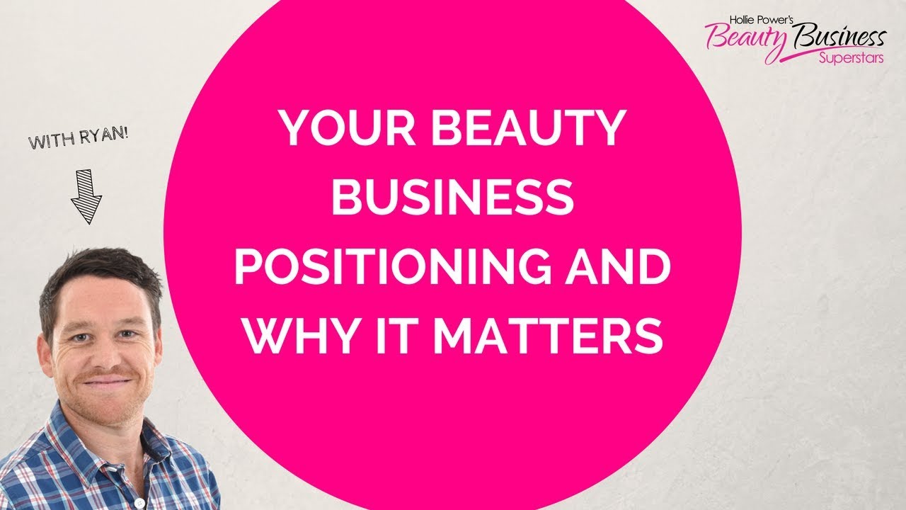 Your Beauty Business Positioning And Why It Matters