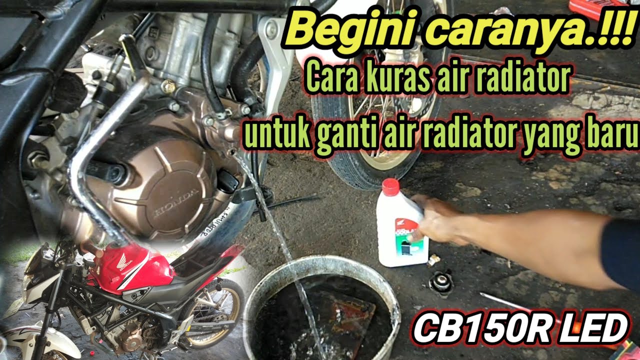 CARA KURAS AIR RADIATOR CB150R ( cara ganti air radiator baru )
