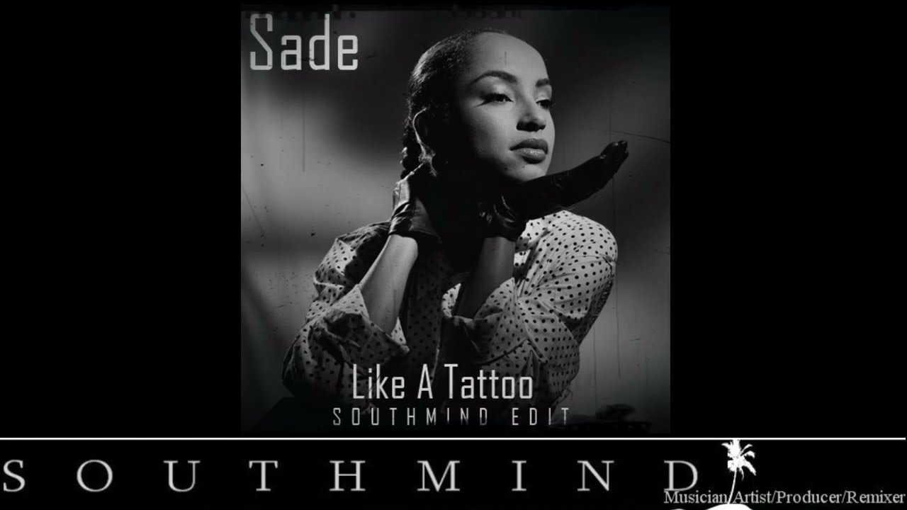 Sade - Like A Tattoo (Southmind Edit)