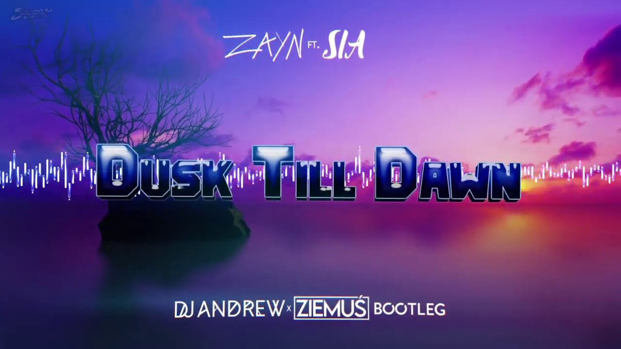 ZAYN ft. Sia - Dusk Till Dawn (Andrew & Ziemuś Bootleg 2021)
