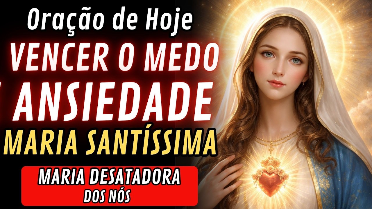 Oração a MARIA Santíssima para VENCER a Ansiedade e o Medo l O IMPOSSÍVEL vai acontecer