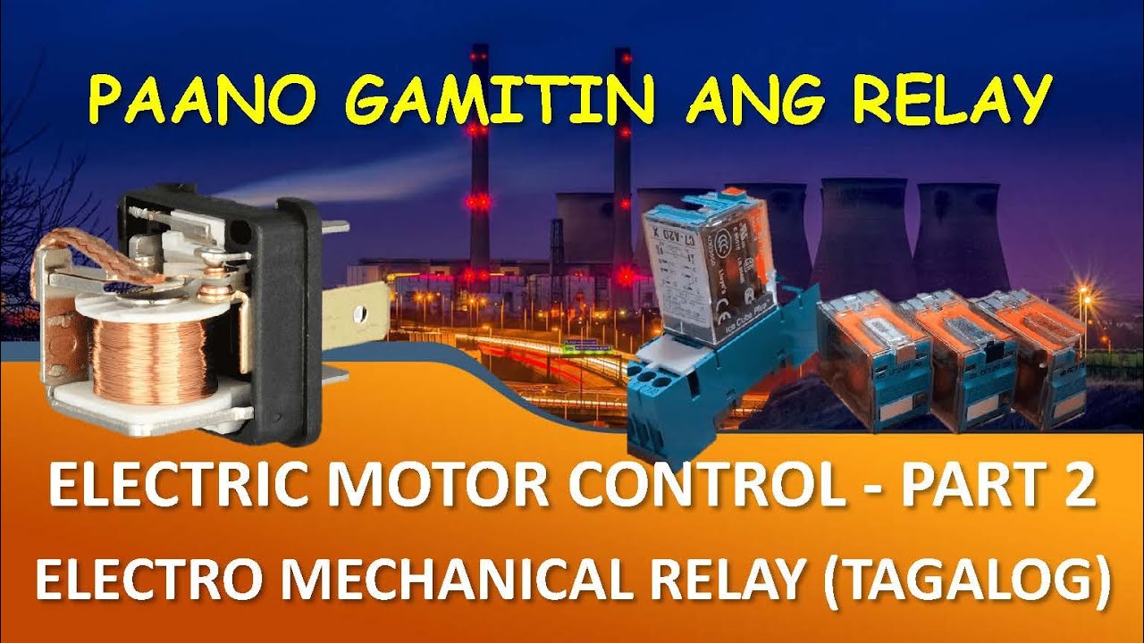 Motor Control Pt 2 - Electromechanical Relay (Tagalog - Paano Gamitin Ang Relay)