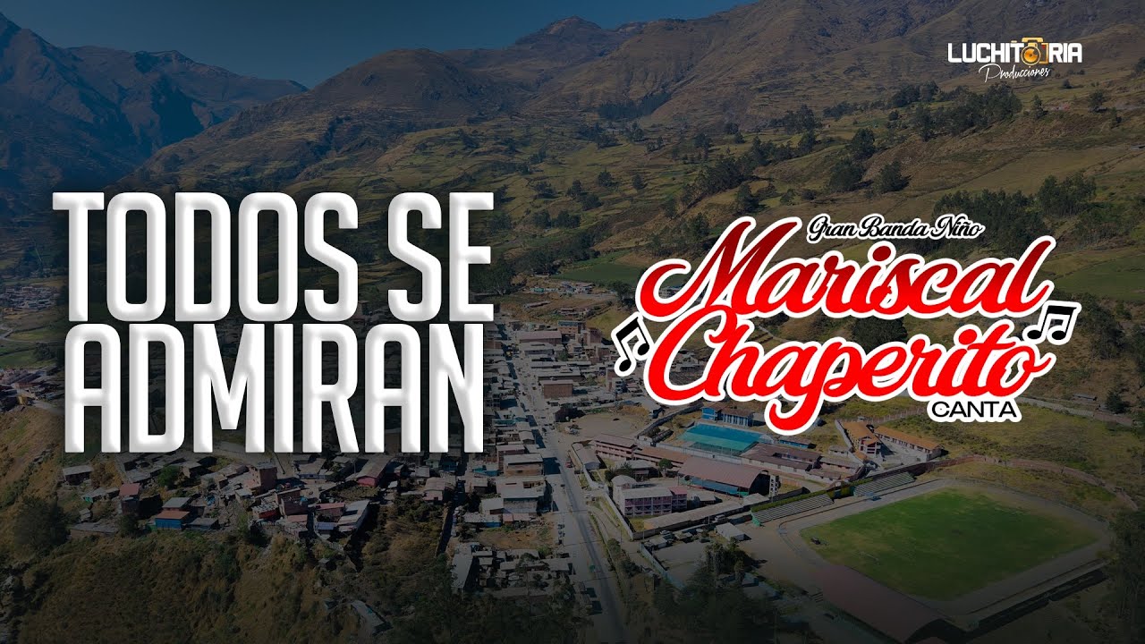 TODOS SE ADMIRAN - GRAN BANDA NIÑO MARISCAL CHAPERITO 2025  - CANTA - 2025