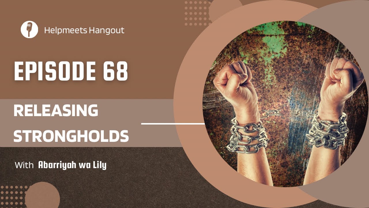 EPISODE 68: RELEASING STRONGHOLDS