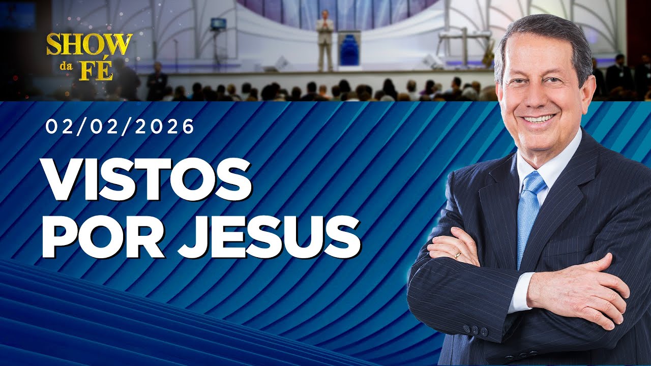Show da Fé | Vistos por Jesus (02/02/2026)
