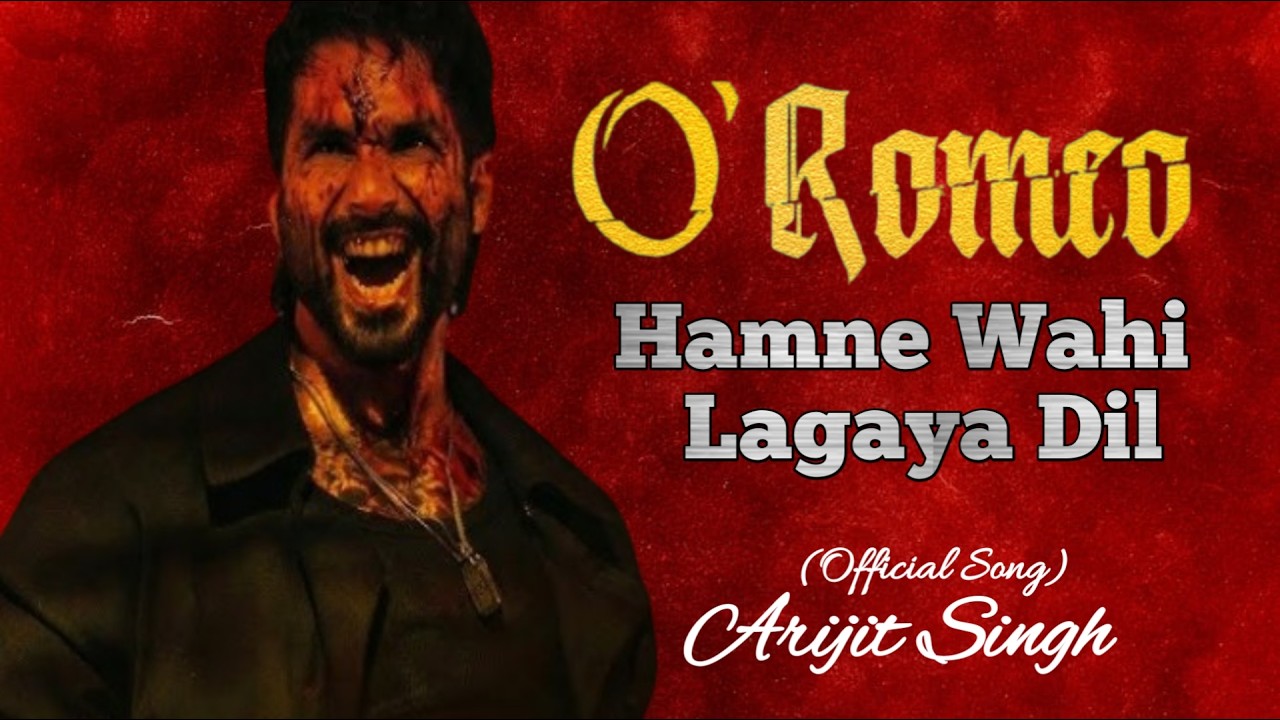 Dil Lagana Sahi Tha | O' Romeo (Official Song) | Arijit Singh | Shahid Kapoor | Tripti Dimri |