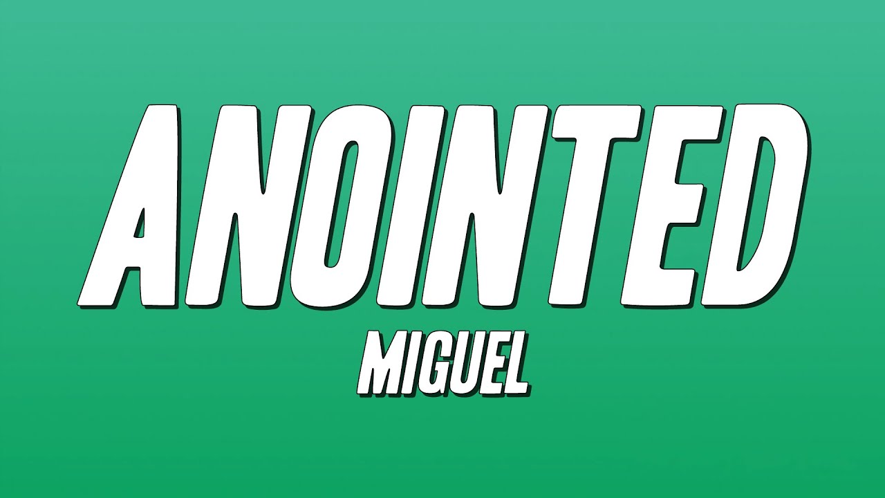 Miguel - Anointed (Lyrics)