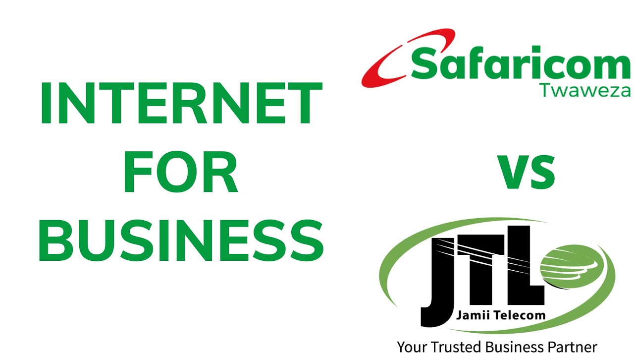 Internet for Business: JTL VS SAFARICOM Business Fiber Packages