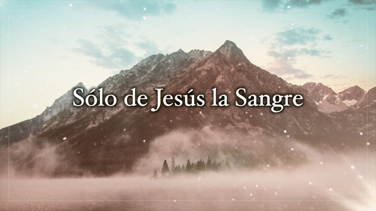 Sólo de Jesús la Sangre - Himno Cristiano