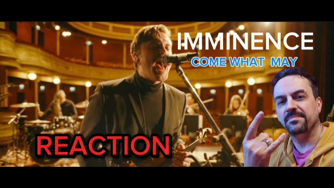 Imminence - Come What May (Live at Ystads Teater) REACTION