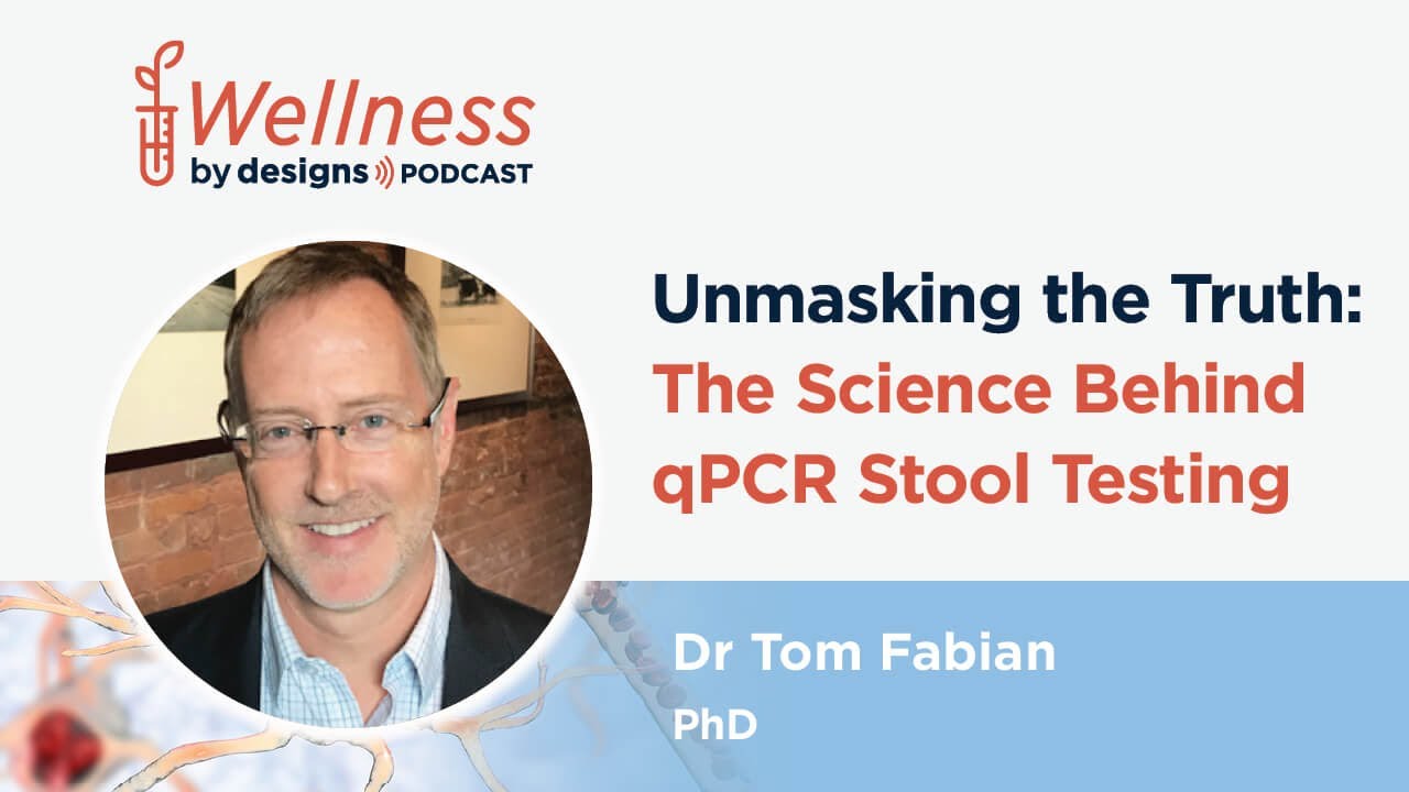 Unmasking the Truth: The Science Behind qPCR Stool Testing with Dr Tom Fabian