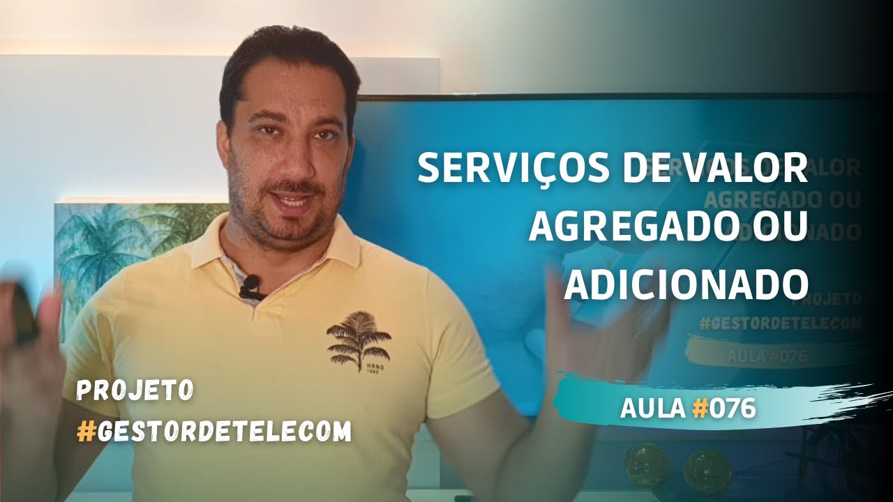 ALGUNS SERVIÇOS DE VALOR AGREGADO OU ADICIONADO DAS PRESTADORAS | #GESTORDETELECOM AULA 076